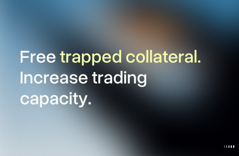 Free trapped collateral Increase Trading Capacity